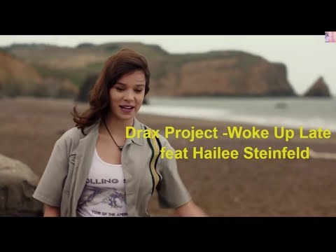 Drax Project - Woke Up Late ft. Hailee Steinfeld ( Video)