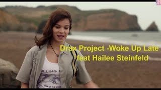 Drax Project - Woke Up Late ft. Hailee Steinfeld ( Video)