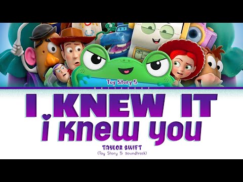 TAYLOR SWIFT 'I Knew It, I Knew You' TOY STORY 5 SOUNDTRACK (Lyrics)