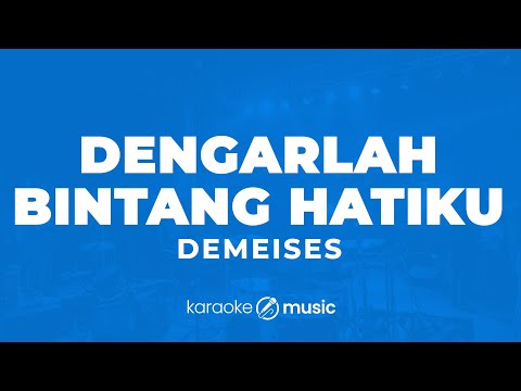 Dengarlah Bintang Hatiku - DeMeises (KARAOKE VERSION)