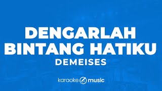 Download lagu Dengarlah Bintang Hatiku - DeMeises (KARAOKE VERSION) mp3 Download lagu Dengarlah Bintang Hatiku - DeMeises (KARAOKE VERSION) mp3