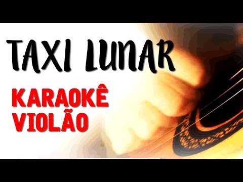 Geraldo Azevedo -  Taxi Lunar - Karaokê com violão