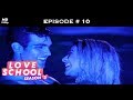 Love School 3 Episode 10 A Wild Twist In The Tale