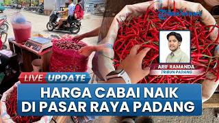 Harga Bahan Pokok di Pasar Raya Padang Meroket, Kenaikan Cabai dan Bawang Merah Paling Mencolok