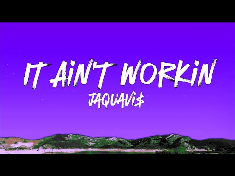 Jaquavi$- It Aint Workin | Official Lyric Video