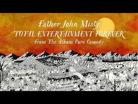 Father John Misty - Total Entertainment Forever
