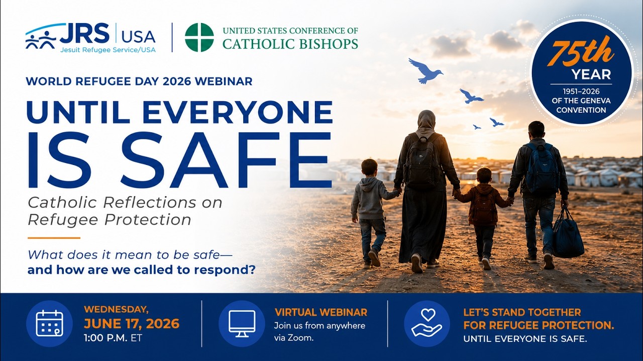 Until Everyone Is Safe | Catholic Reflections on Refugee Protection | World Refugee Day 2026