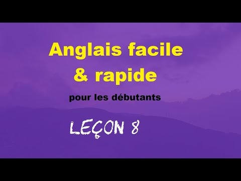 Anglais facile & rapide pour les débutants - Leçon 8