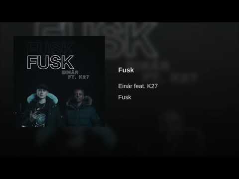 Einár Ft. K27 - Fusk (Official Audio)