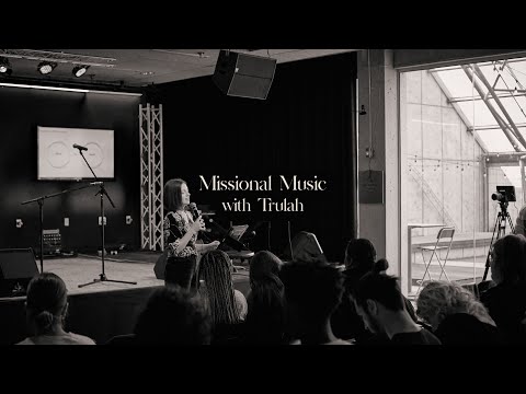 Writing Missional Music With Trulah (Teaching)