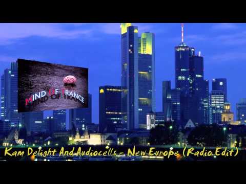 Kam Delight And Audiocells - New Europe ( Radio Edit )
