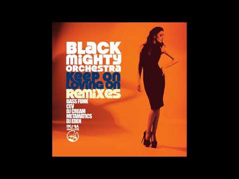 Black Mighty Orchestra - Keep On Loving On (Bass Funk & Cev's Remix)