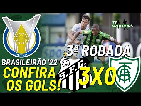 [Série A '22] 3ª Rodada | Santos FC 3 X 0 América FC/MG | Confira Os Gols! | TV ARTILHEIRO