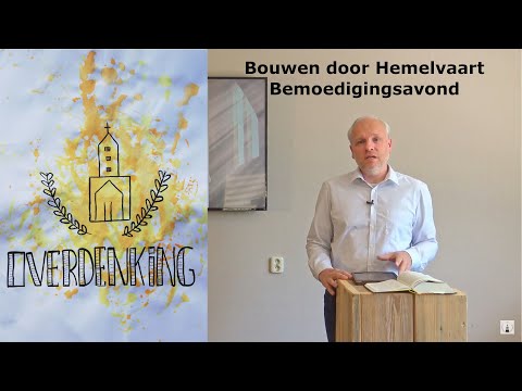 Bemoedigingsavond 20 mei 2020 - Theo de Koning - Bouwen door Hemelvaart