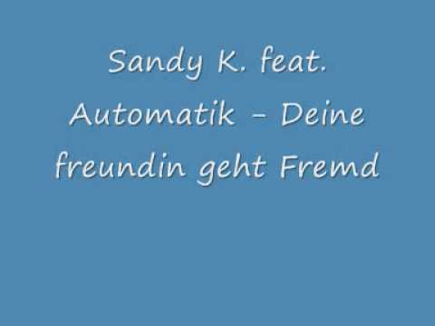Sady K. feat. Automatik - Deine Freundin geht Fremd