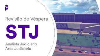 Revisão de Véspera STJ – Analista Judiciário - Área Judiciária