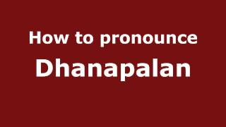 How to pronounce Dhanapalan