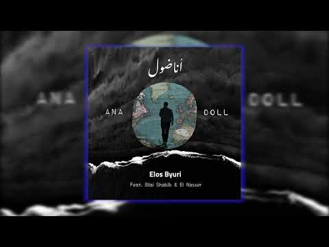 Elos Byuri - AnaDoll ايلي قواس - اناضول (feat. Bilal Shabib & ElNasser)