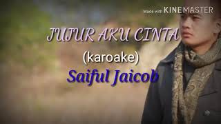 Jujur aku cinta- Saiful Jaicob (karoake)