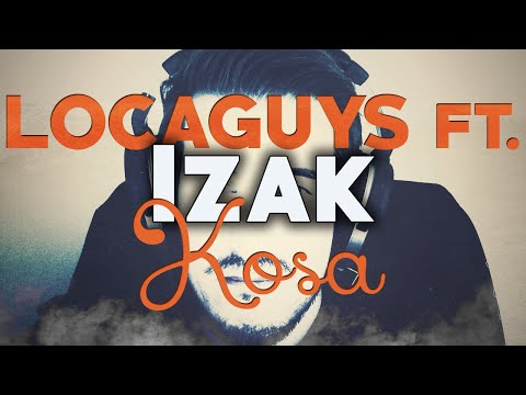 LOCAGUYS ft. Izak - Kosa !