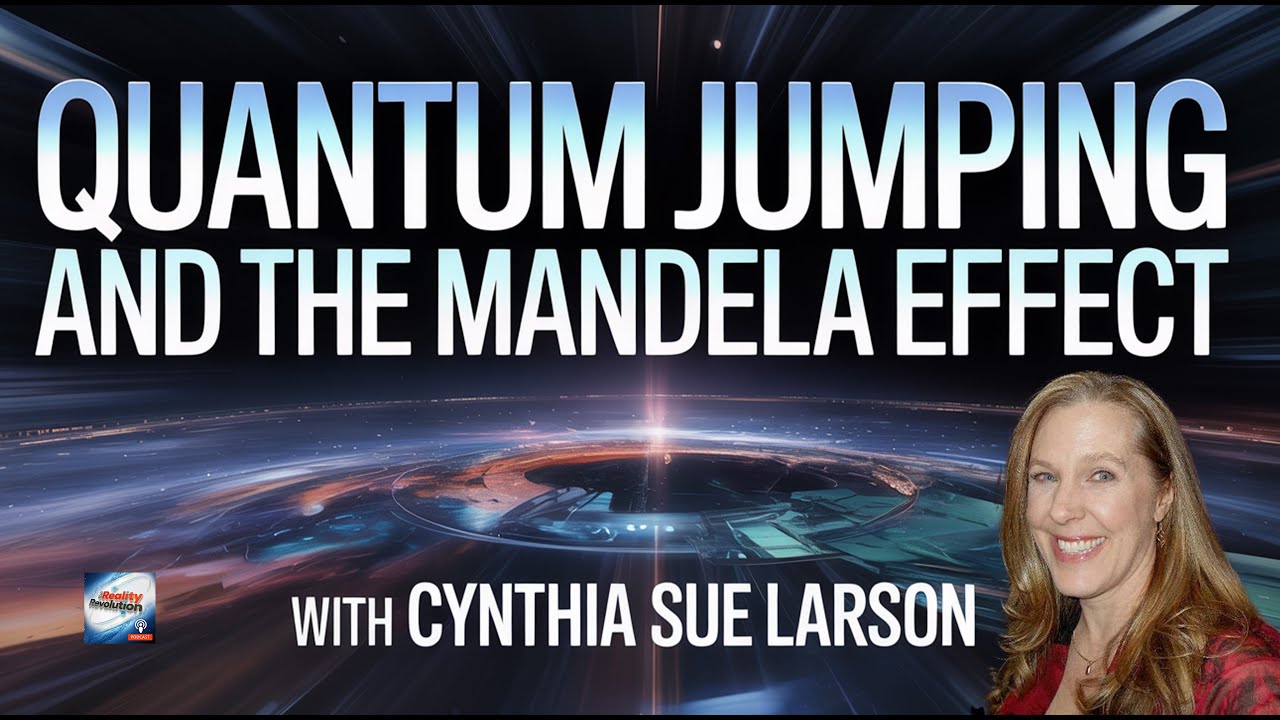 Quantum Jumping And The Mandela Effect With Cynthia Sue Larson
