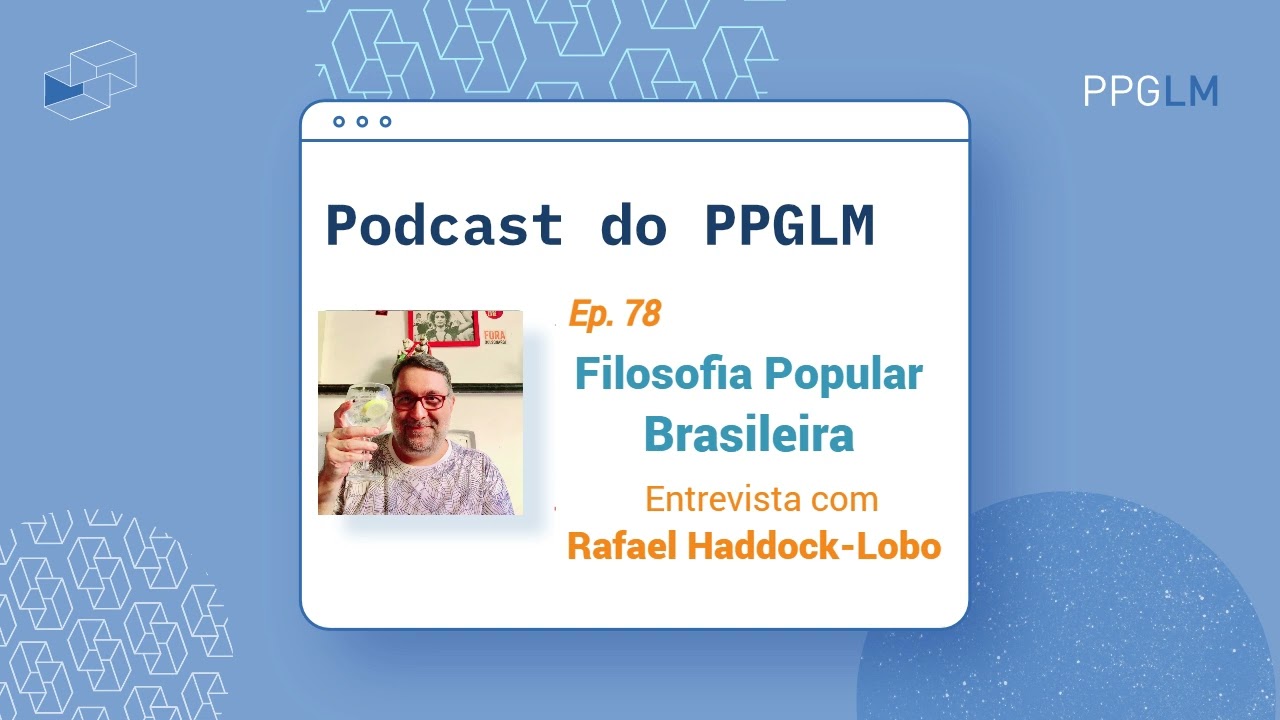EP. 78 - Filosofia Popular Brasileira. Entrevista com Rafael Haddock-Lobo