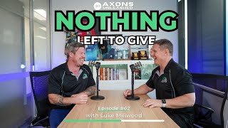 #62 - Nothing Left To Give with Luke Millwood