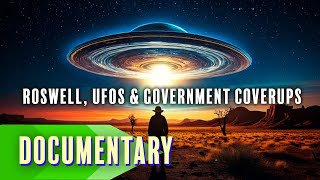 Full Documentary | Roswell, UFOs & Government Coverups