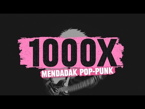 1000X - GHEA INDRAWARI [MENDADAK POP-PUNK]
