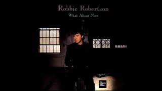 Robbie Robertson - What About Now (LYRICS)