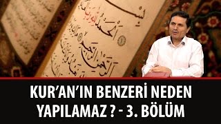 Dr. Ahmet ÇOLAK - Kur'an'ın Benzeri Neden Yapılamaz ? - 3. Bölüm