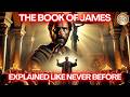 The Complete Story The Book of James Like You've Never Seen It Before