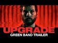Upgrade - Green Band Trailer