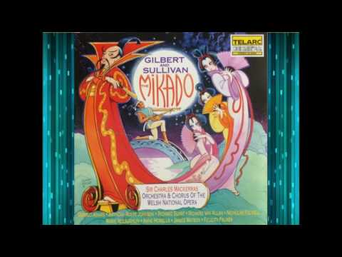 The Mikado (Act 1) Sir Charles Mackerras & Welsh Nat'l Opera Gilbert & Sullivan