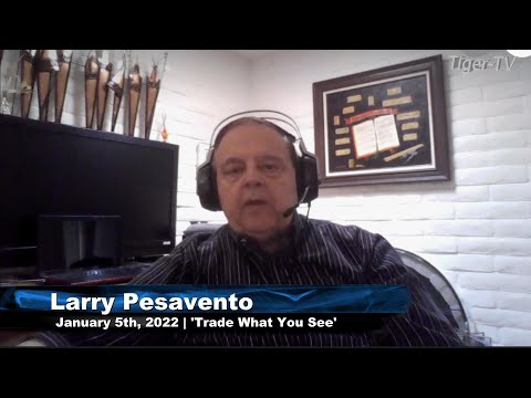January 5th, Trade What You See with Larry Pesavento - 2022