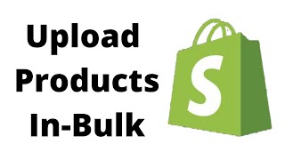 How to Upload Import Products in Bulk To Shopify Store