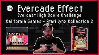 Evercade Effect | Evercast High Score Challenge | California Games | Atari Lynx Collection 2