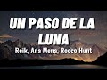 UN PASO DE LA LUNA //Reik, Ana Mena, Rocco Hunt // letra / lyric