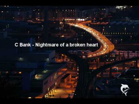 C Bank - Nightmare of a broken heart