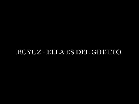 BUYUZ-ELLA ES DEL GHETTO (JUICY RIDDIM 2012)