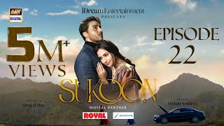 Sukoon Episode 22  Digitally Presented by Royal &a