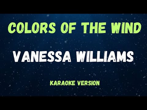 COLORS OF THE WIND - VANESSA WILLIAMS - ( KARAOKE VERSION )