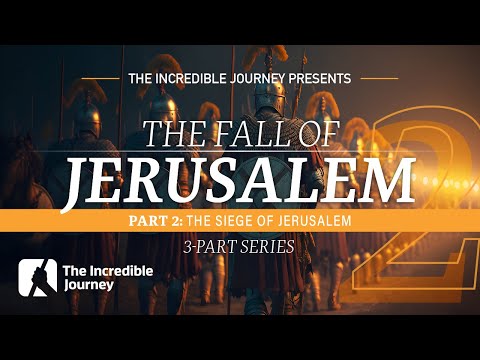 PART 2 –The Siege of Jerusalem – The Fall of Jerusalem series