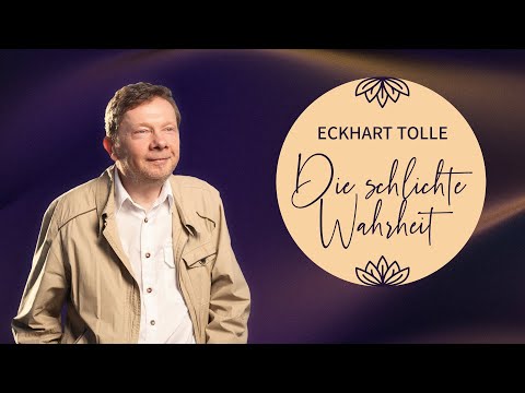 Die schlichte Wahrheit - Eckhart Tolle Deutsch
