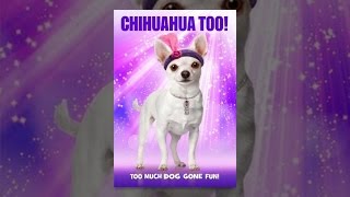 Chihuahua Too!