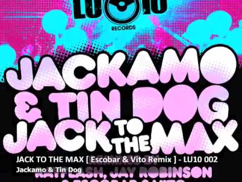 Jackamo & Tin Dog - Jack To The Max ( Escobar & Vito Remix )