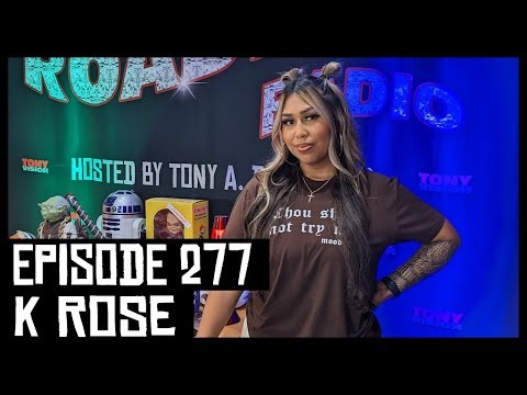 K ROSE - EPISODE 277 - ROADIUM RADIO - HOSTED BY TONY A. DA WIZARD