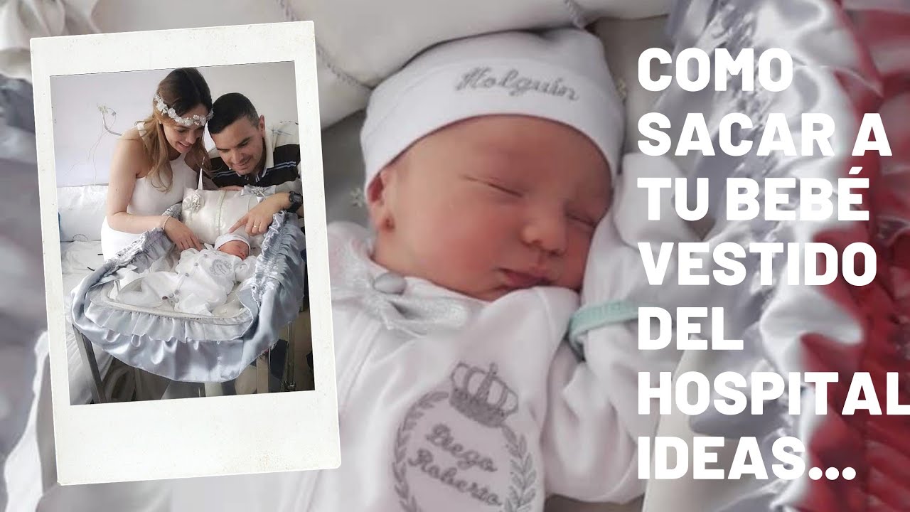 Ideas para el nacimiento de tú Bebé/ ideas de como vestir a tú bebé para sacarlo del hospital/