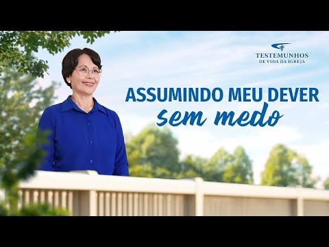 Testemunho de fé "Assumindo meu dever sem medo"