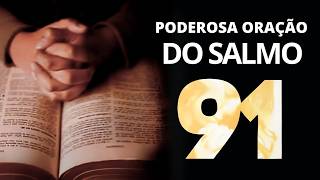 SALMO 91 | ORAÇÃO PODEROSA PARA FORTALECER SUA VIDA E AFASTAR TODO MAL